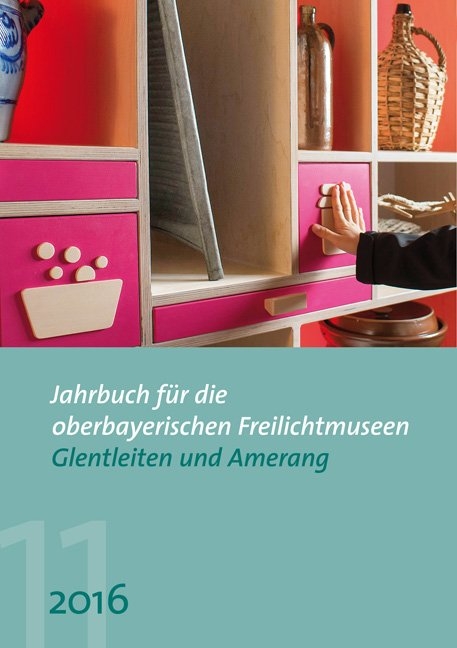 Jahrbuch f&uuml;r die oberbayerischen Freilichtmuseen Glentleiten und Amerang - 