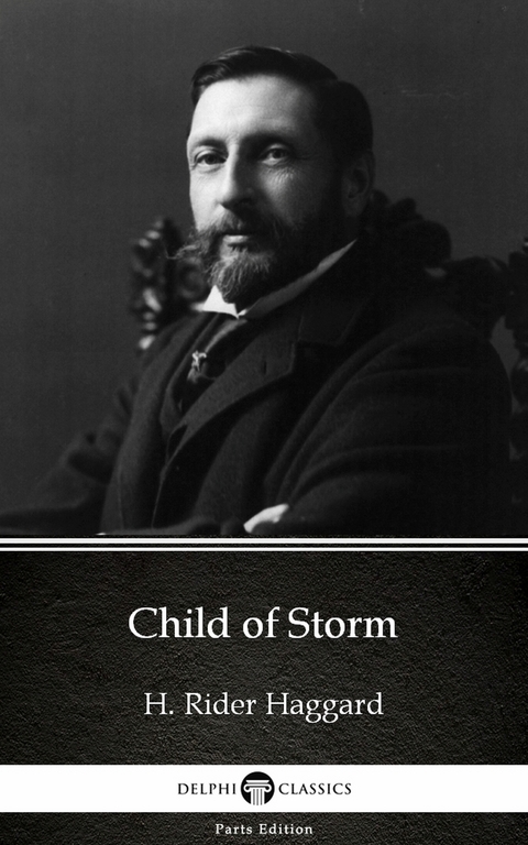 Child of Storm by H. Rider Haggard - Delphi Classics (Illustrated) -  H. Rider Haggard