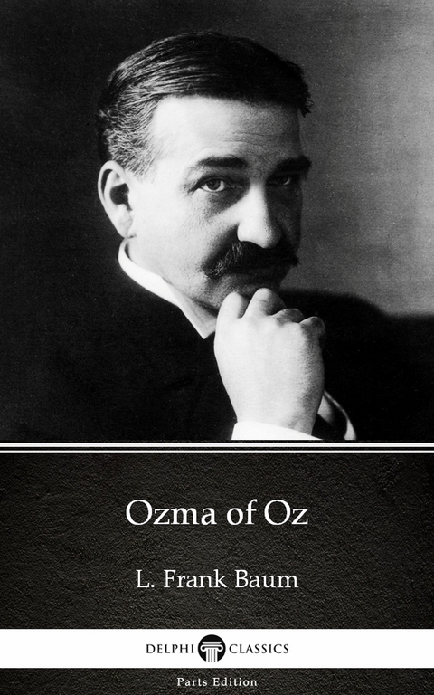 Ozma of Oz by L. Frank Baum - Delphi Classics (Illustrated) -  L. Frank Baum