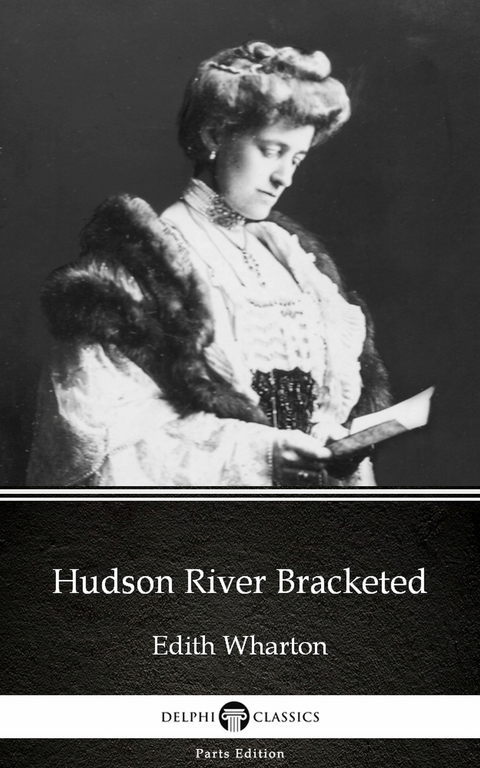 Hudson River Bracketed by Edith Wharton - Delphi Classics (Illustrated) -  Edith Wharton