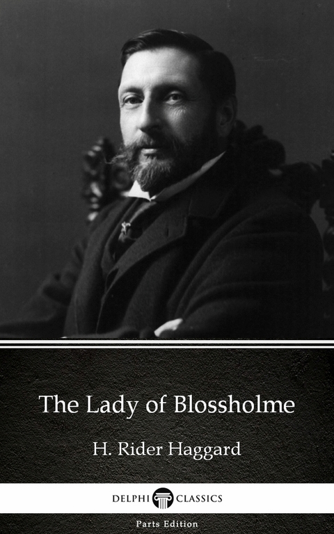 Lady of Blossholme by H. Rider Haggard - Delphi Classics (Illustrated) -  H. Rider Haggard