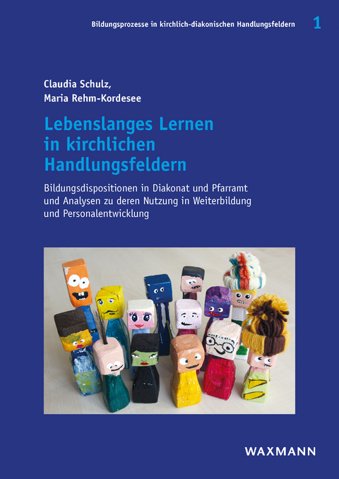 Lebenslanges Lernen in kirchlichen Handlungsfeldern -  Claudia Schulz,  Maria Rehm-Kordesee