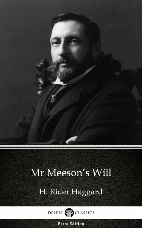 Mr Meeson's Will by H. Rider Haggard - Delphi Classics (Illustrated) -  H. Rider Haggard