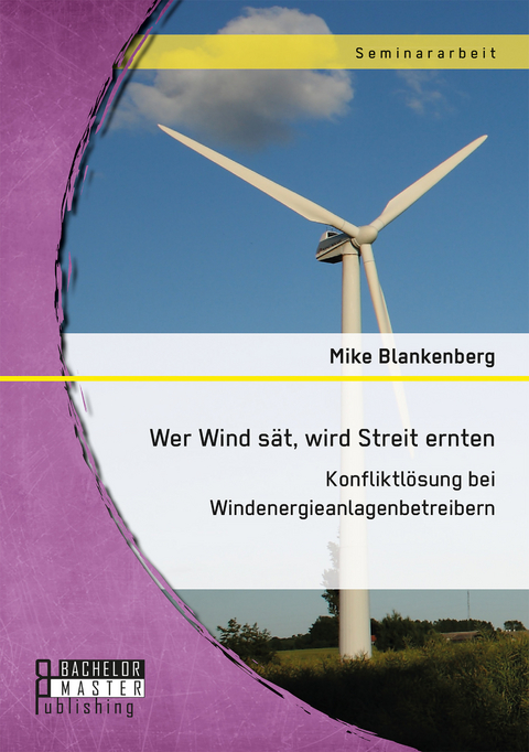 Wer Wind sät, wird Streit ernten -  Mike Blankenberg