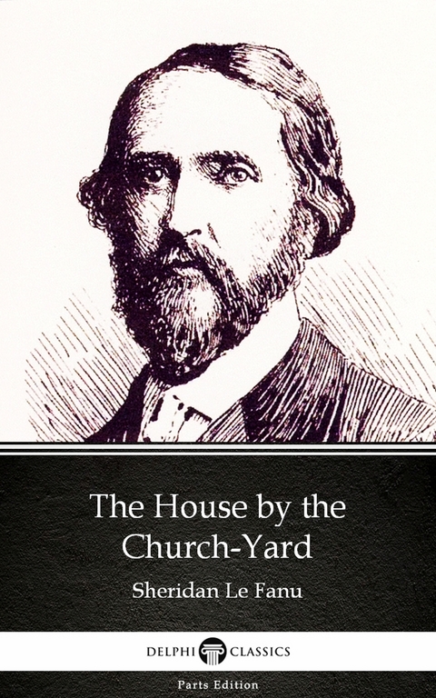 House by the Church-Yard by Sheridan Le Fanu - Delphi Classics (Illustrated) -  Sheridan Le Fanu