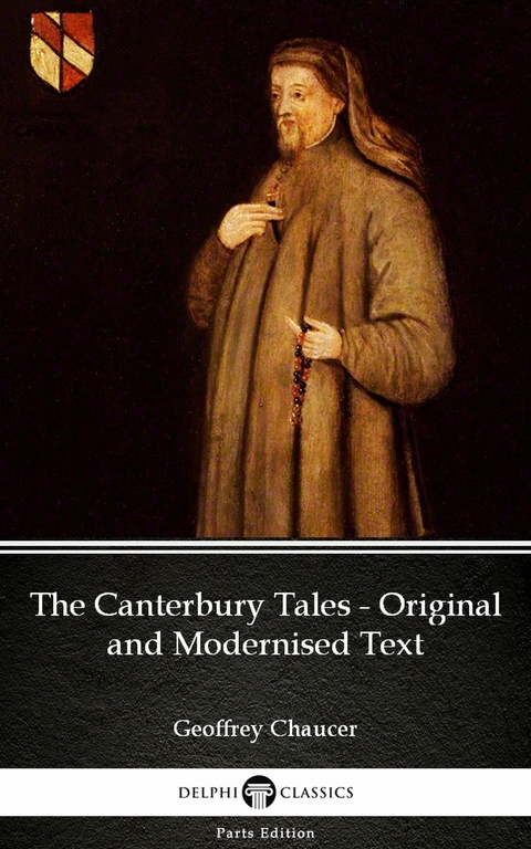 Canterbury Tales - Original and Modernised Text by Geoffrey Chaucer - Delphi Classics (Illustrated) -  Geoffrey Chaucer