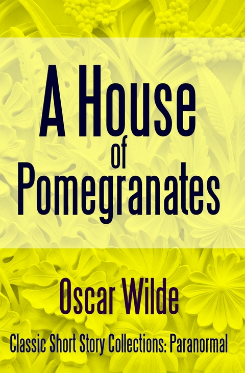 House of Pomegranates -  Oscar Wilde
