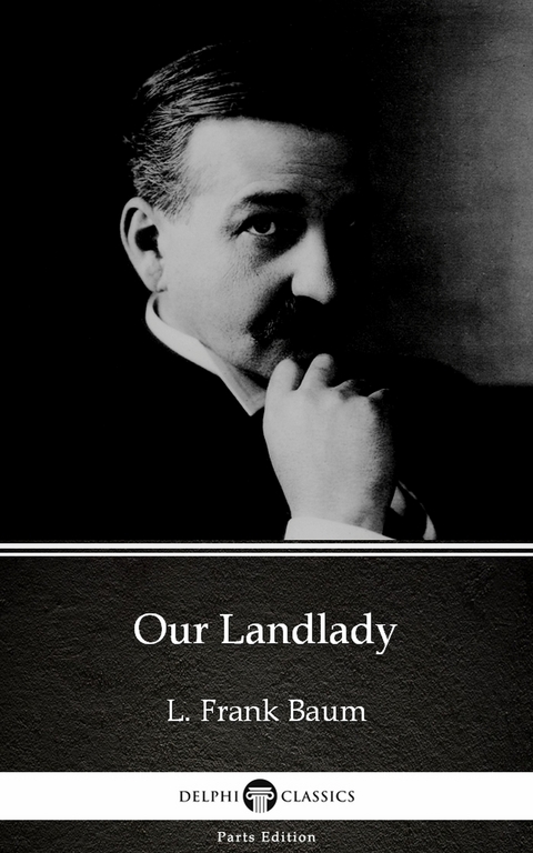 Our Landlady by L. Frank Baum - Delphi Classics (Illustrated) -  L. Frank Baum