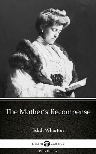 Mother's Recompense by Edith Wharton - Delphi Classics (Illustrated)