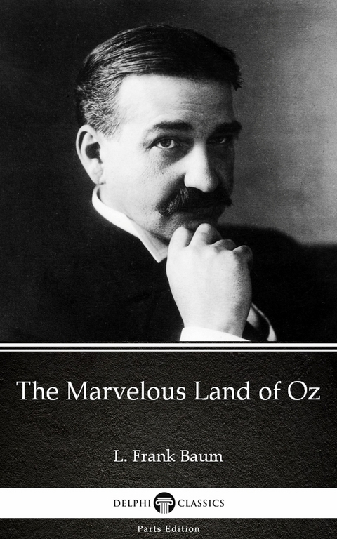 Marvelous Land of Oz by L. Frank Baum - Delphi Classics (Illustrated) -  L. Frank Baum