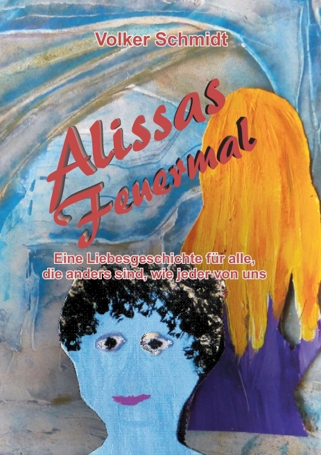 Alissas Feuermal - Volker Schmidt