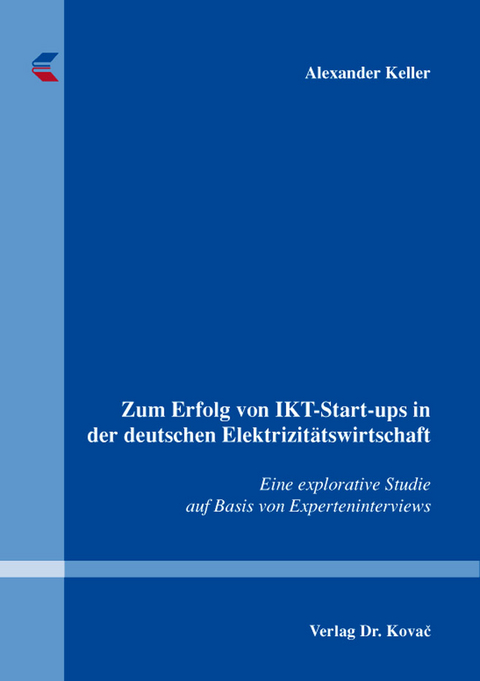Zum Erfolg von IKT-Start-ups in der deutschen Elektrizit&auml;tswirtschaft - Alexander Keller