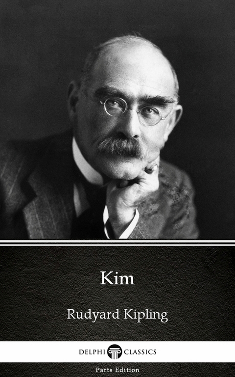 Kim by Rudyard Kipling - Delphi Classics (Illustrated) -  RUDYARD KIPLING