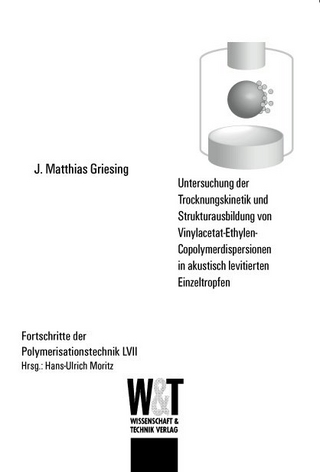 Untersuchung der Trocknungskinetik und Strukturausbildung von Vinylacetat-Ethylen-Copolymerdispersionen in akustisch levitierten Einzeltropfen
