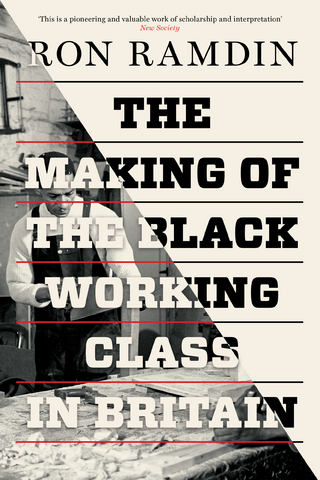 The Making of the Black Working Class in Britain