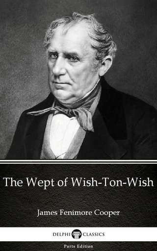 Wept of Wish-Ton-Wish by James Fenimore Cooper - Delphi Classics (Illustrated)