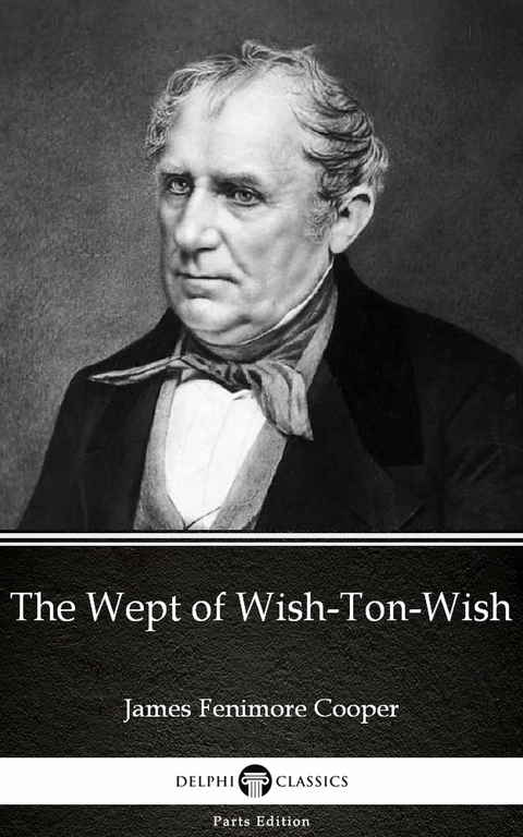Wept of Wish-Ton-Wish by James Fenimore Cooper - Delphi Classics (Illustrated) -  James Fenimore Cooper