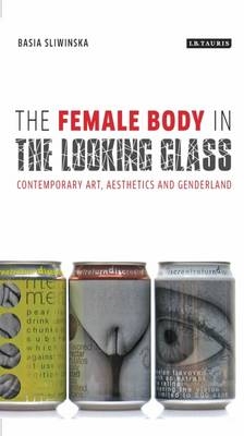 Female Body in the Looking-Glass -  Basia Sliwinska