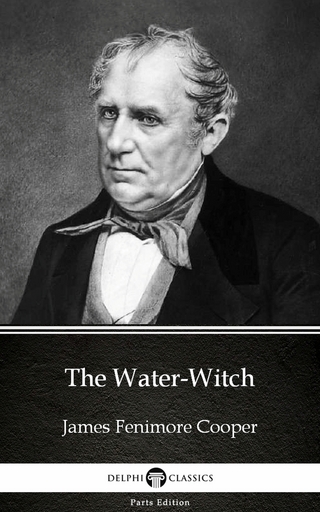 Water-Witch by James Fenimore Cooper - Delphi Classics (Illustrated)
