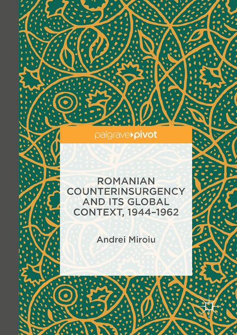 Romanian Counterinsurgency and its Global Context, 1944-1962 - Andrei Miroiu