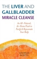 Liver and Gallbladder Miracle Cleanse -  Andreas Moritz