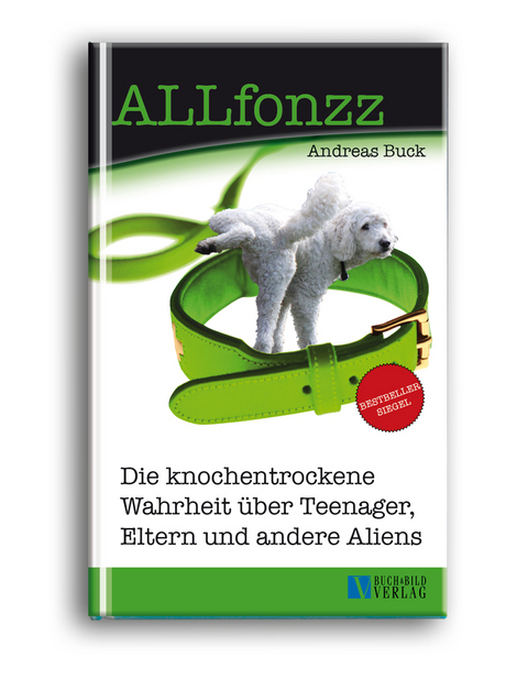 ALLfonzz - Die knochentrockene Wahrheit &uuml;ber Teenager, Eltern und andere Aliens - Andreas Buck