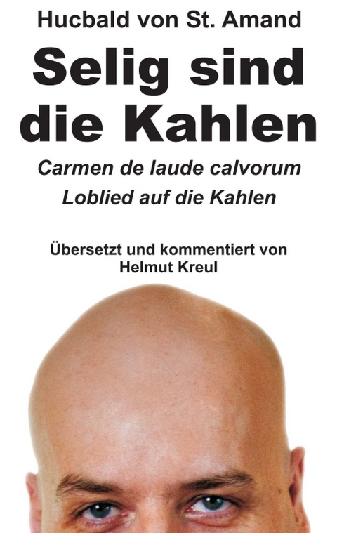 Hucbald von St. Amand: Selig sind die Kahlen - Helmut Kreul