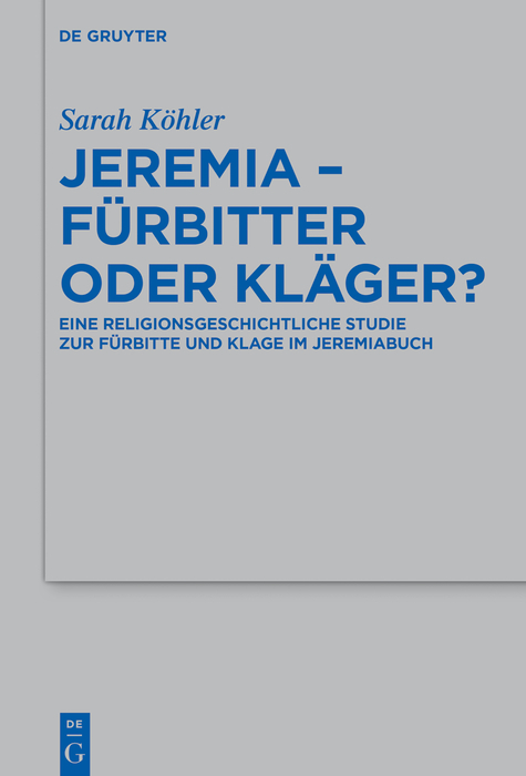Jeremia &ndash; F&uuml;rbitter oder Kl&auml;ger? - Sarah K&ouml;hler