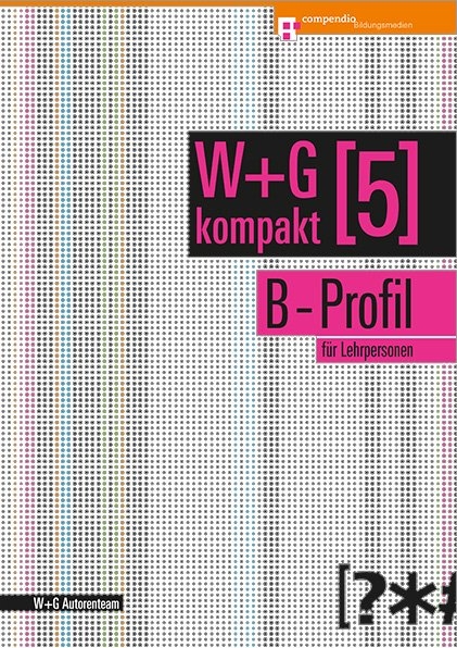 W&G kompakt. Band 5 f&uuml;r Lehrpersonen, B-Profil