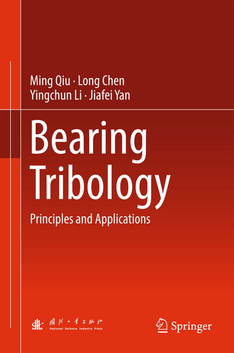 Bearing Tribology - Ming Qiu, Long Chen, Yingchun Li, Jiafei Yan