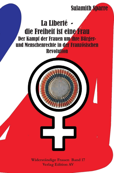 La Libert&eacute; - die Freiheit ist eine Frau - Sulamith Sparre