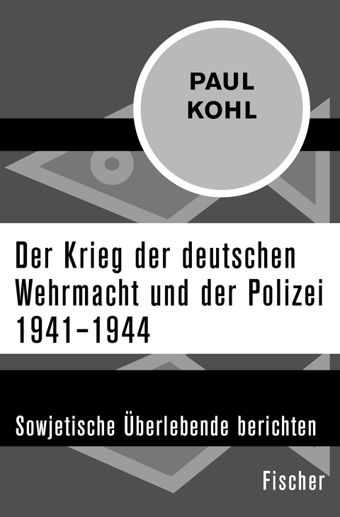 Der Krieg der deutschen Wehrmacht und der Polizei 1941&ndash;1944 - Paul Kohl
