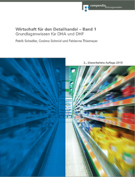 Wirtschaft f&uuml;r den Detailhandel &ndash; Band 1 - Patrik Schedler, Cosimo Schmid
