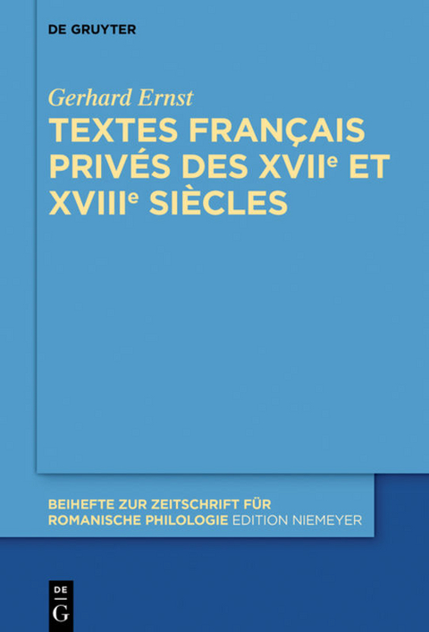Textes fran&ccedil;ais priv&eacute;s des XVIIe et XVIIIe si&egrave;cles - Gerhard Ernst