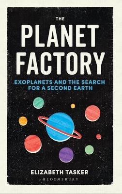 Planet Factory -  Elizabeth Tasker