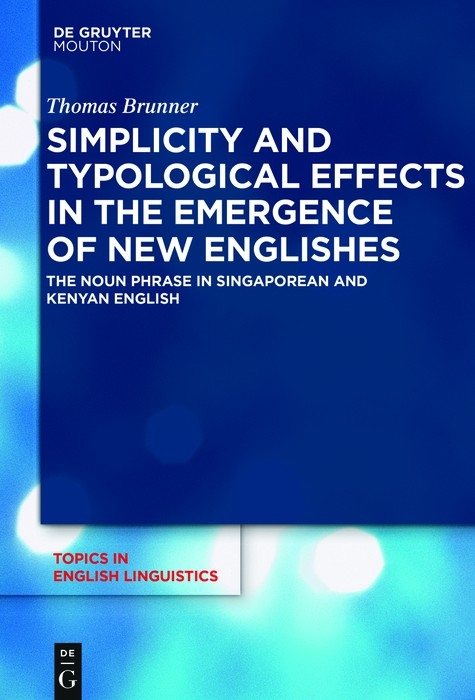 Simplicity and Typological Effects in the Emergence of New Englishes - Thomas Brunner