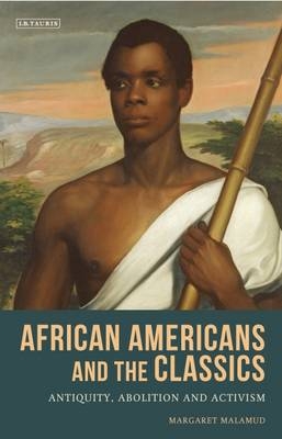 African Americans and the Classics -  Margaret Malamud