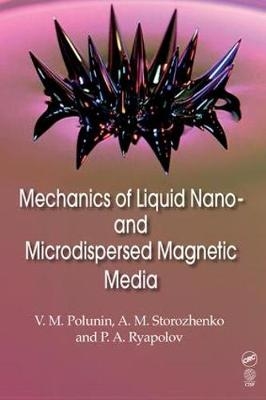 Mechanics of Liquid Nano- and Microdispersed Magnetic Media -  V. M. Polunin,  P.A. Ryapolov,  A. M. Storozhenko