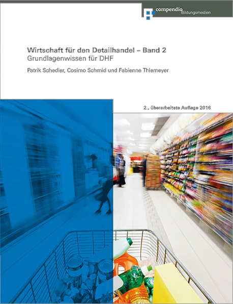 Wirtschaft f&uuml;r den Detailhandel &ndash; Band 2 - Patrik Schedler, Cosimo Schmid