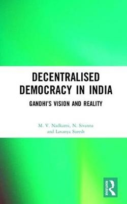 Decentralised Democracy in India -  M. V. Nadkarni,  N. Sivanna,  Lavanya Suresh