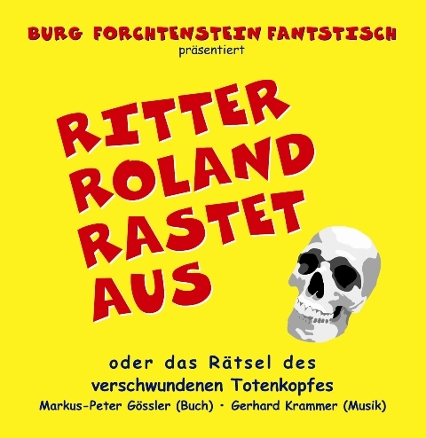 Ritter Roland rastet aus oder das R&auml;tsel des verschwundenen Totenkopfes - Peter Goessler