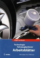 Technologie Fahrzeuglackierer Arbeitsbl&auml;tter - Karl Weinhuber, Klaus Auer, Rainer Wellinger