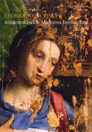 Leonardo da Vincis wiederentdeckte Madonna Immaculata 2. korrigierte und ergänzte Auflage 2011