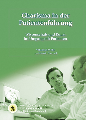 Charisma in der Patientenf&uuml;hrung - Erich W&uuml;hr, Martin Simmel