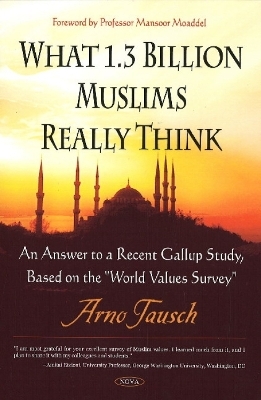What 1.3 Billion Muslims Really Think - Arno Tausch