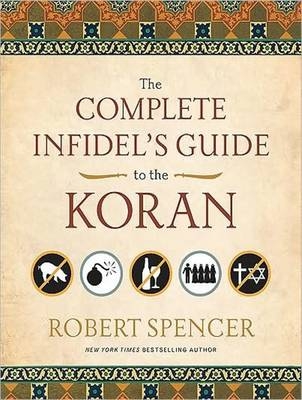 The Complete Infidel's Guide to the Koran - Robert Spencer