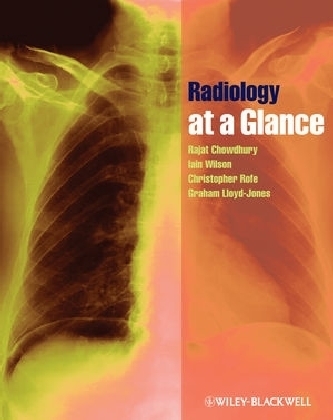Radiology at a Glance - Rajat Chowdhury, Iain Wilson, Christopher Rofe, Graham Lloyd-Jones