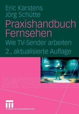 Praxishandbuch Fernsehen - Eric Karstens, J&ouml;rg Sch&uuml;tte