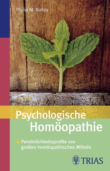 Psychologische Hom&ouml;opathie - Philip M. Bailey