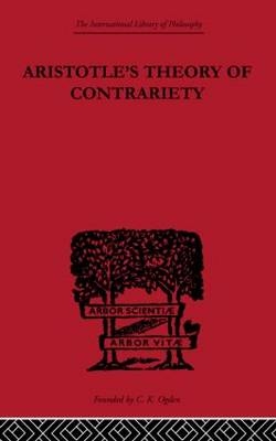 Aristotle's Theory of Contrariety -  J.P. Anton